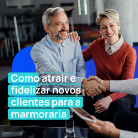 Marmoraria: veja 7 estratégias para atrair e fidelizar novos clientes Marmoraria: veja 7 estratégias para atrair e fidelizar novos clientes
