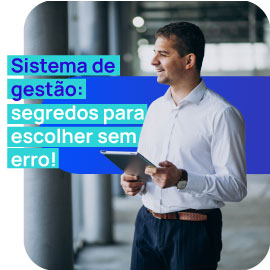 Sistema de gestão: como escolher o melhor para a empresa? Sistema de gestão: como escolher o melhor para a empresa?