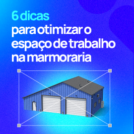 6 dicas para otimizar o espaço de trabalho na marmoraria 6 dicas para otimizar o espaço de trabalho na marmoraria