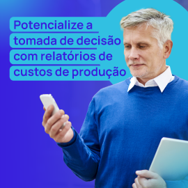 Potencialize a tomada de decisão com relatórios de custos de produção